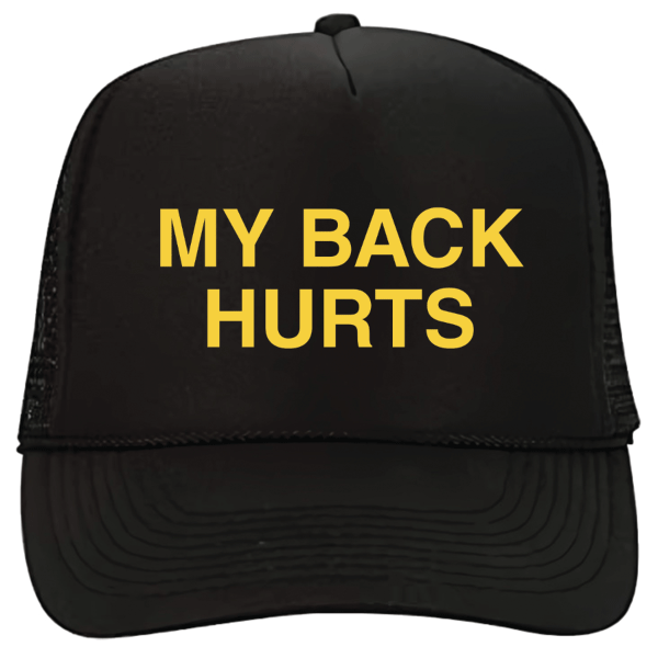'My Back Hurts' Trucker Hat
